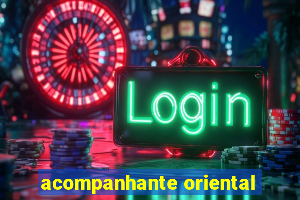 acompanhante oriental